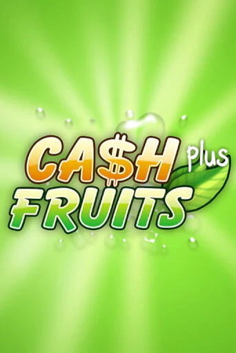 Cash Fruits Plus бесплатная демо игра онлайн казино | Покер Дом
